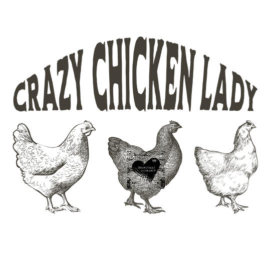 Crazy Chicken Lady - DTF Transfer